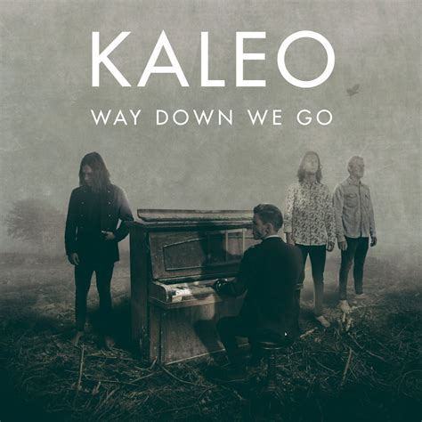 Kaleo. Listen to Way down We Go online. Way down We Go is an English language song and is sung by Kaleo. Way down We Go, from the album Way down We Go, was released in the year 2015. The duration of the song is 3:39. Download English songs online from JioSaavn.
